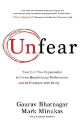 Unfear: Transform Your Organization to Create Breakthrough Performance and Employee Well-Being