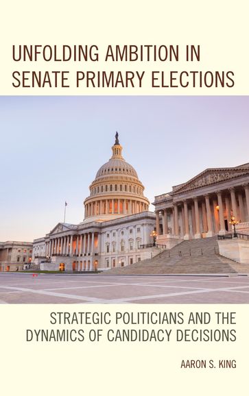 Unfolding Ambition in Senate Primary Elections - Aaron S. King