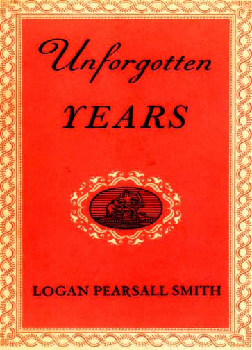 Unforgotten Years - Logan Pearsall Smith