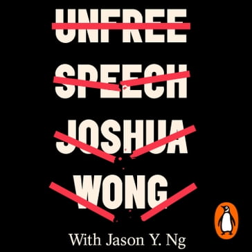 Unfree Speech - Joshua Wong - Jason Y. Ng