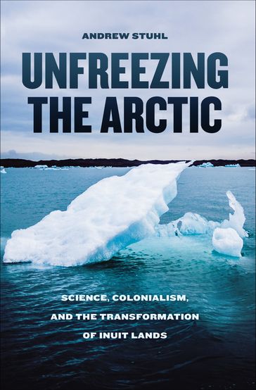 Unfreezing the Arctic - Andrew Stuhl
