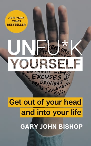 Unfu*k Yourself - Gary John Bishop