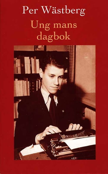 Ung mans dagbok : fran tolv till sexton ar : 1946-1950 - Per Wastberg