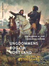 Ungdommens bog om vort land. Fortællinger af vort fædrelands historie