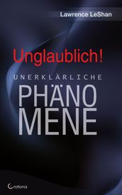 Unglaublich! - Unerklarliche Phanomene