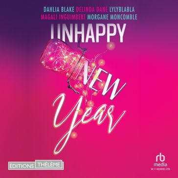 Unhappy new year - Blake Dahlia - Delinda Dane - Lylyblabla - Magali INGUIMBERT - Morgane Moncomble