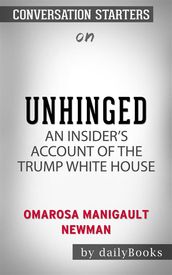Unhinged: An Insider s Account of the Trump White House by Omarosa Manigault Newman Conversation Starters