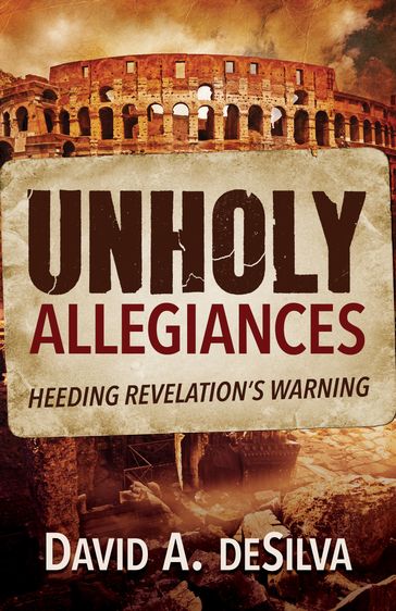 Unholy Allegiances - David A. deSilva