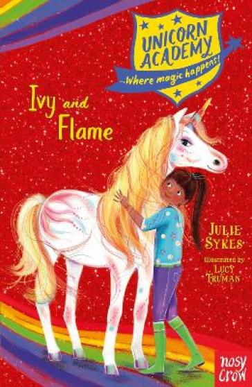 Unicorn Academy: Ivy and Flame - Julie Sykes