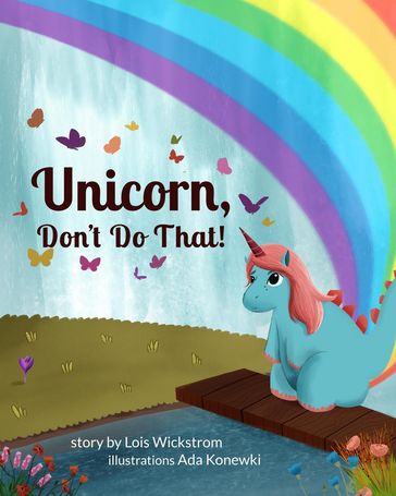Unicorn, Don't Do That! - Lois Wickstrom
