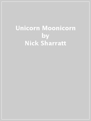 Unicorn Moonicorn - Nick Sharratt - Phoebe Tinkler