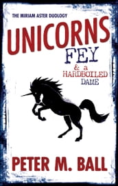 Unicorns, Fey, & A Hardboiled Dame