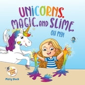 Unicorns, Magic, and Slime, Oh, My!