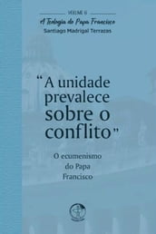 A Unidade Prevalece Sobre o Conflito