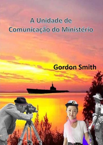 A Unidade de Comunicação do Ministério - Gordon Smith