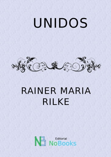 Unidos - Rainer Maria Rilke