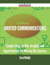 Unified Communications - Simple Steps to Win, Insights and Opportunities for Maxing Out Success