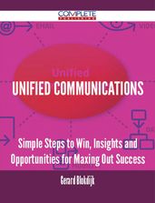 Unified Communications - Simple Steps to Win, Insights and Opportunities for Maxing Out Success