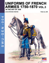 Uniforms of French army 1750-1870. Nuova ediz.. 3.
