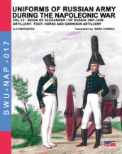Uniforms of Russian army during the Napoleonic war. 12: Artillery: foot, horse and garrison artillery