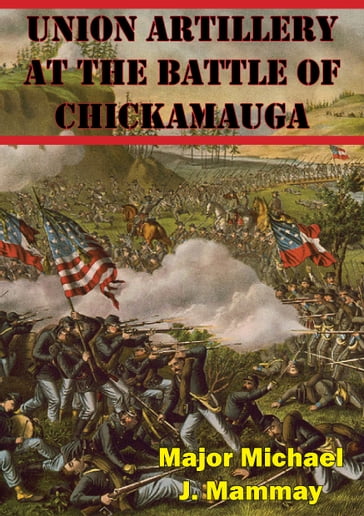 Union Artillery At The Battle Of Chickamauga - Major Michael J. Mammay