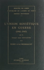 L Union soviétique en guerre (2). Échec à la Wehrmacht, 1941-1945