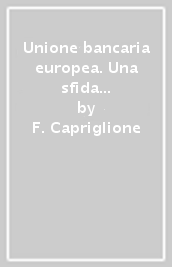 Unione bancaria europea. Una sfida per un Europa più unita