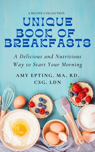 Unique Book of Breakfasts - Amy Epting - Ma - RD - CSG - LDN