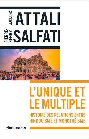 L'Unique et le multiple. Histoire des relations entre hindouisme et monothéisme - Jacques Attali - Pierre-Henry Salfati