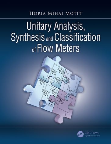 Unitary Analysis, Synthesis, and Classification of Flow Meters - Horia Mihai Moit