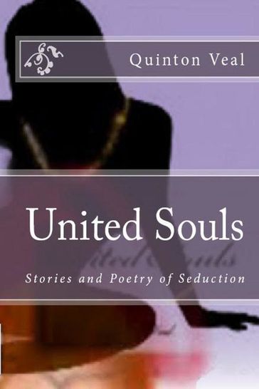 United Souls: Stories and Poetry of Seduction - Quinton Veal