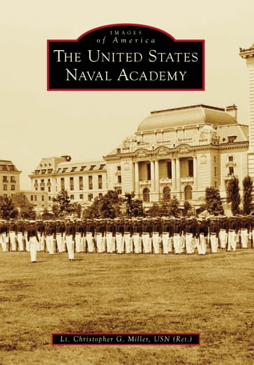 United States Naval Academy, The - Christopher Miller