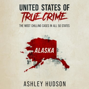 United States of True Crime: Alaska - Ashley Hudson