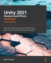 Unity 2021 Shaders and Effects Cookbook