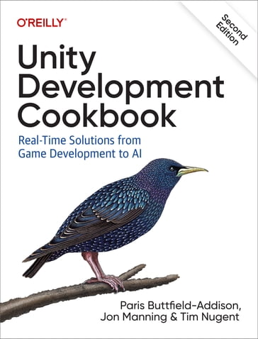 Unity Development Cookbook - Paris Buttfield-Addison - Jon Manning - Tim Nugent
