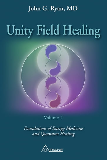 Unity Field Healing  Volume 1 - John G. Ryan - Carl Lemyre