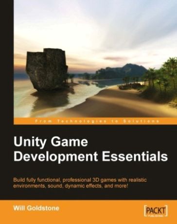Unity Game Development Essentials - Will Goldstone