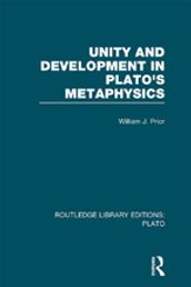 Unity and Development in Plato s Metaphysics (RLE: Plato)