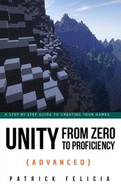 Unity from Zero to Proficiency (Advanced)