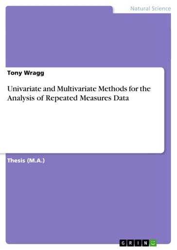 Univariate and Multivariate Methods for the Analysis of Repeated Measures Data - Tony Wragg