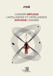 L Univers implique l intelligence et l intelligence explique l Univers