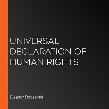 Universal Declaration of Human Rights - Eleanor Roosevelt