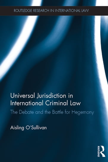 Universal Jurisdiction in International Criminal Law - Aisling O