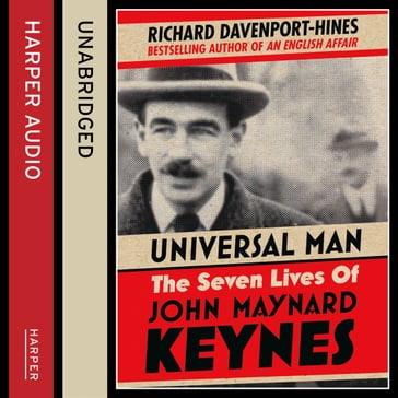 Universal Man: The Seven Lives of John Maynard Keynes - Richard Davenport-Hines