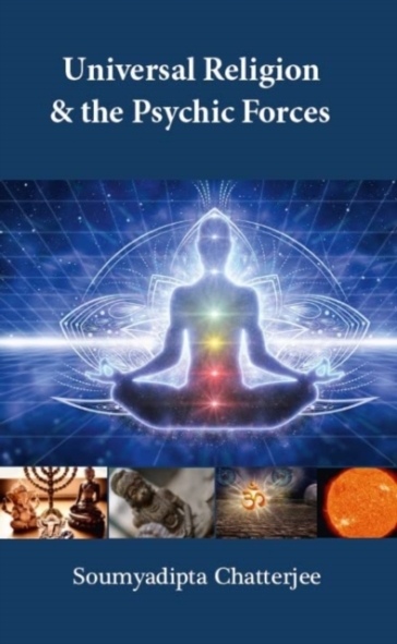 Universal Religion & The Psychic Forces - Soumyadipta Chatterjee