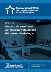 Universidad 2014. Curso corto 11: Proceso de enseñanza aprendizaje y desarrollo del pensamiento lógico