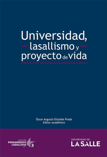 Universidad, lasallismo y proyecto de vida - Óscar Augusto Elizalde Prada