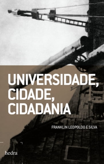 Universidade, Cidade, Cidadania - Franklin Leopoldo e Silva