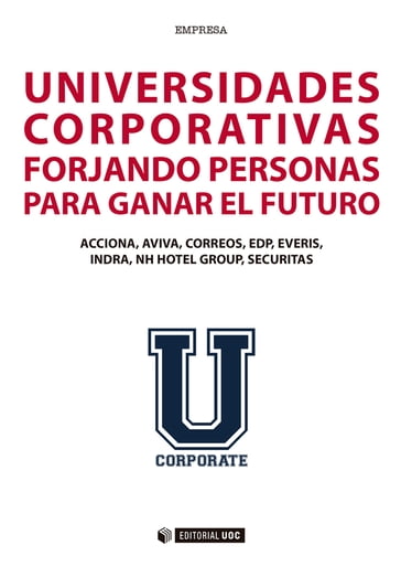 Universidades corporativas. Forjando personas para ganar el futuro - Acciona - Aviva - CORREOS - Everis EDP - INDRA