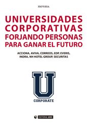 Universidades corporativas. Forjando personas para ganar el futuro